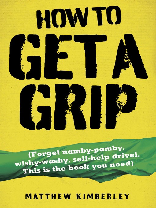 how to get a grip--forget namby-pampy, wishy washy, self-help